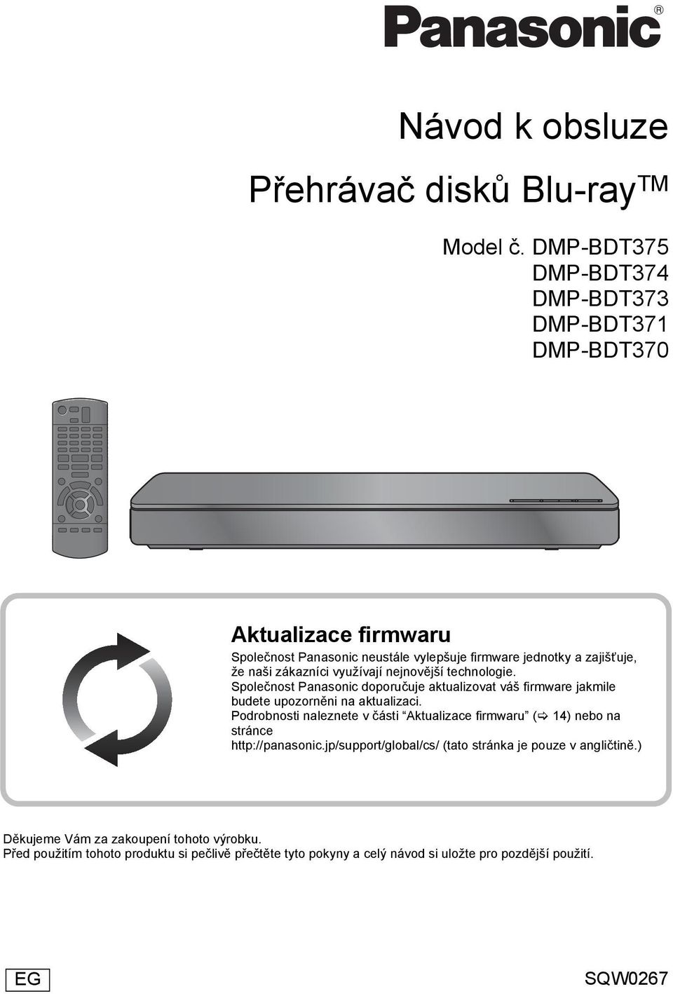 využívají nejnovější technologie. Společnost Panasonic doporučuje aktualizovat váš firmware jakmile budete upozorněni na aktualizaci.