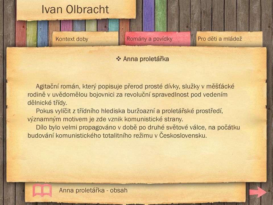 Pokus vylíčit z třídního hlediska burţoazní a proletářské prostředí, významným motivem je zde vznik