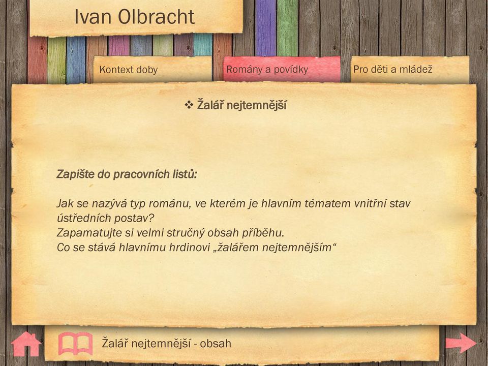 ústředních postav? Zapamatujte si velmi stručný obsah příběhu.