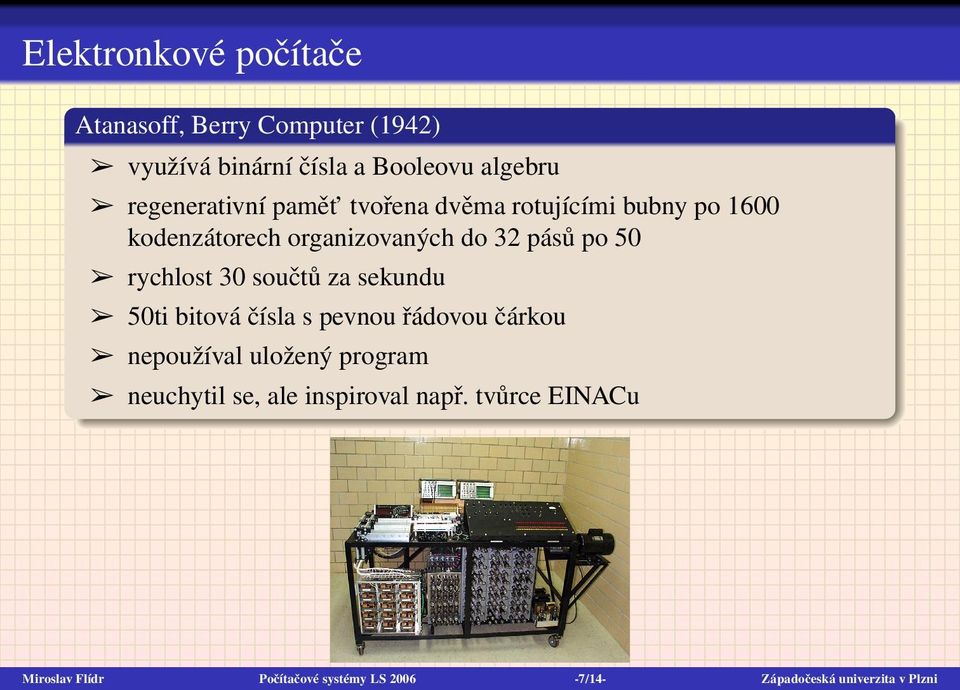 rychlost 30 součtů za sekundu 50ti bitová čísla s pevnou řádovou čárkou nepoužíval uložený program