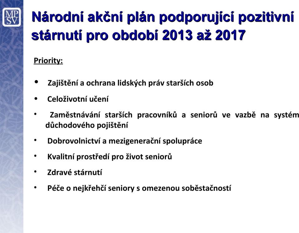 seniorů ve vazbě na systém důchodového pojištění Dobrovolnictví a mezigenerační spolupráce