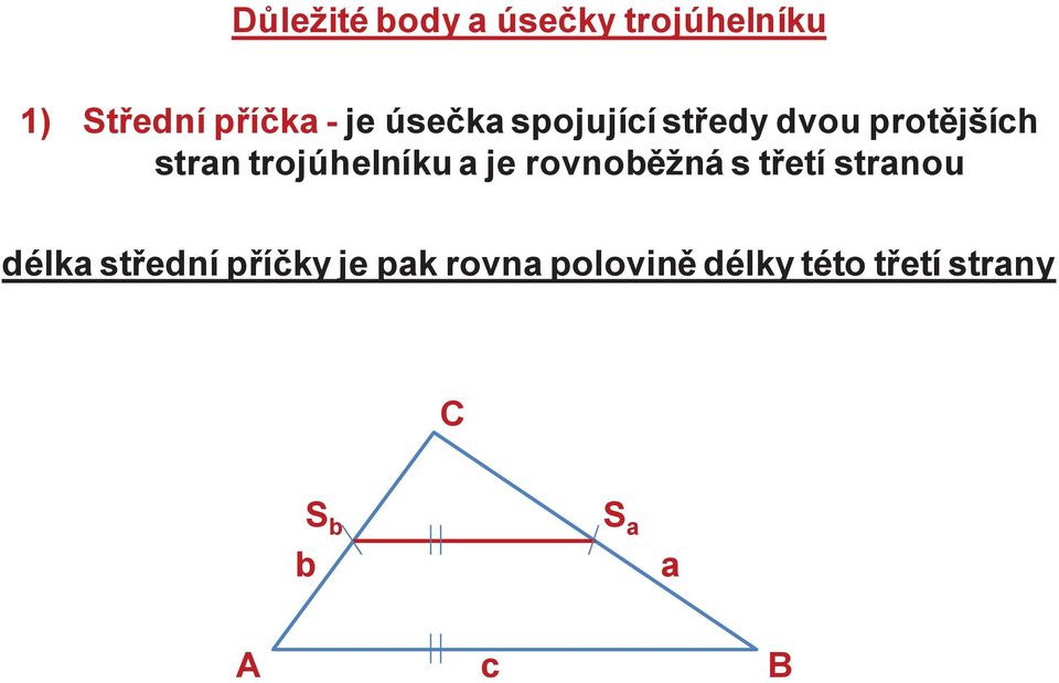 a je rovnoběžná s třetí stranou délka střední příčky je