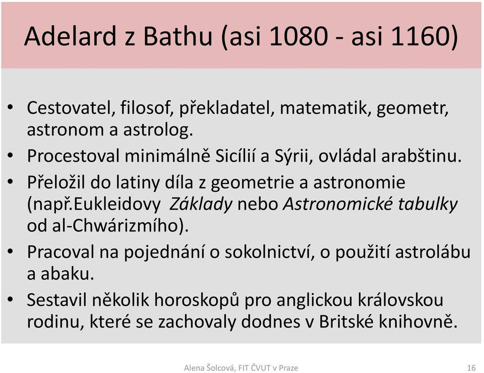 eukleidovy Základy nebo Astronomické tabulky od al-chwárizmího).