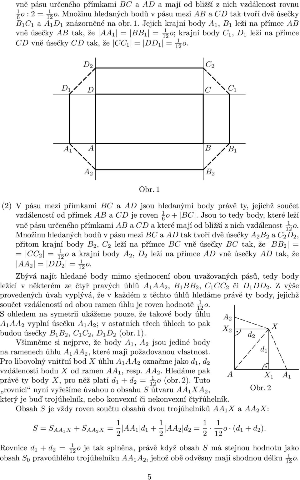 D 2 C 2 D 1 D C C 1 A 1 A B B 1 A 2 B 2 Obr. 1 (2) V pásu mezi přímkami BC a AD jsou hledanými body právě ty, jejichž součet vzdáleností od přímek AB a CD je roven 1 6o + BC.