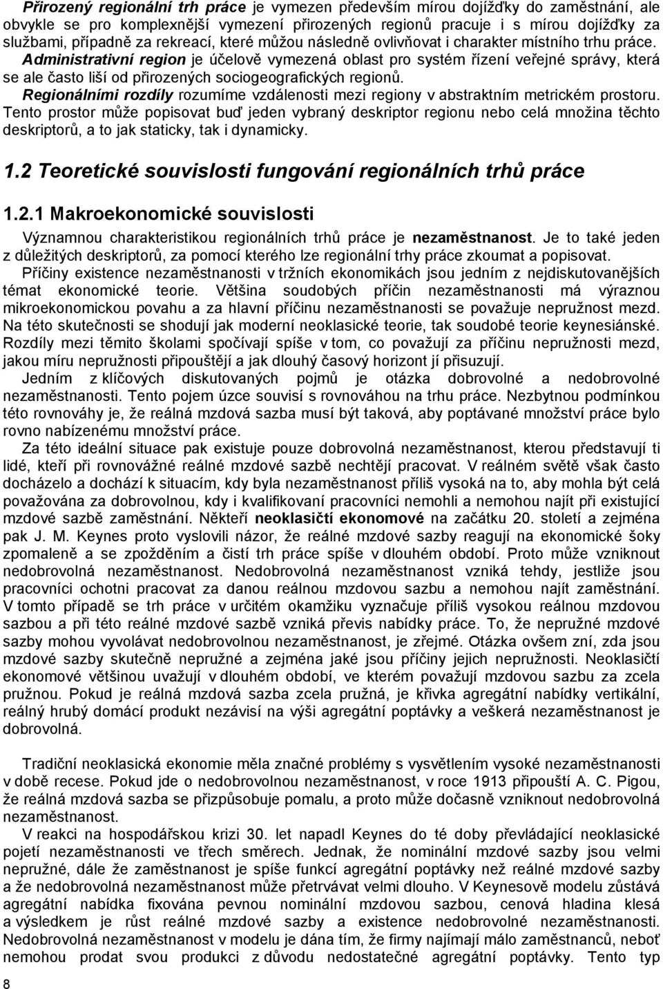 Administrativní region je účelově vymezená oblast pro systém řízení veřejné správy, která se ale často liší od přirozených sociogeografických regionů.