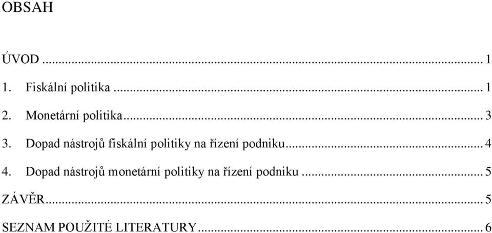 Dopad nástrojů fiskální politiky na řízení podniku... 4 4.