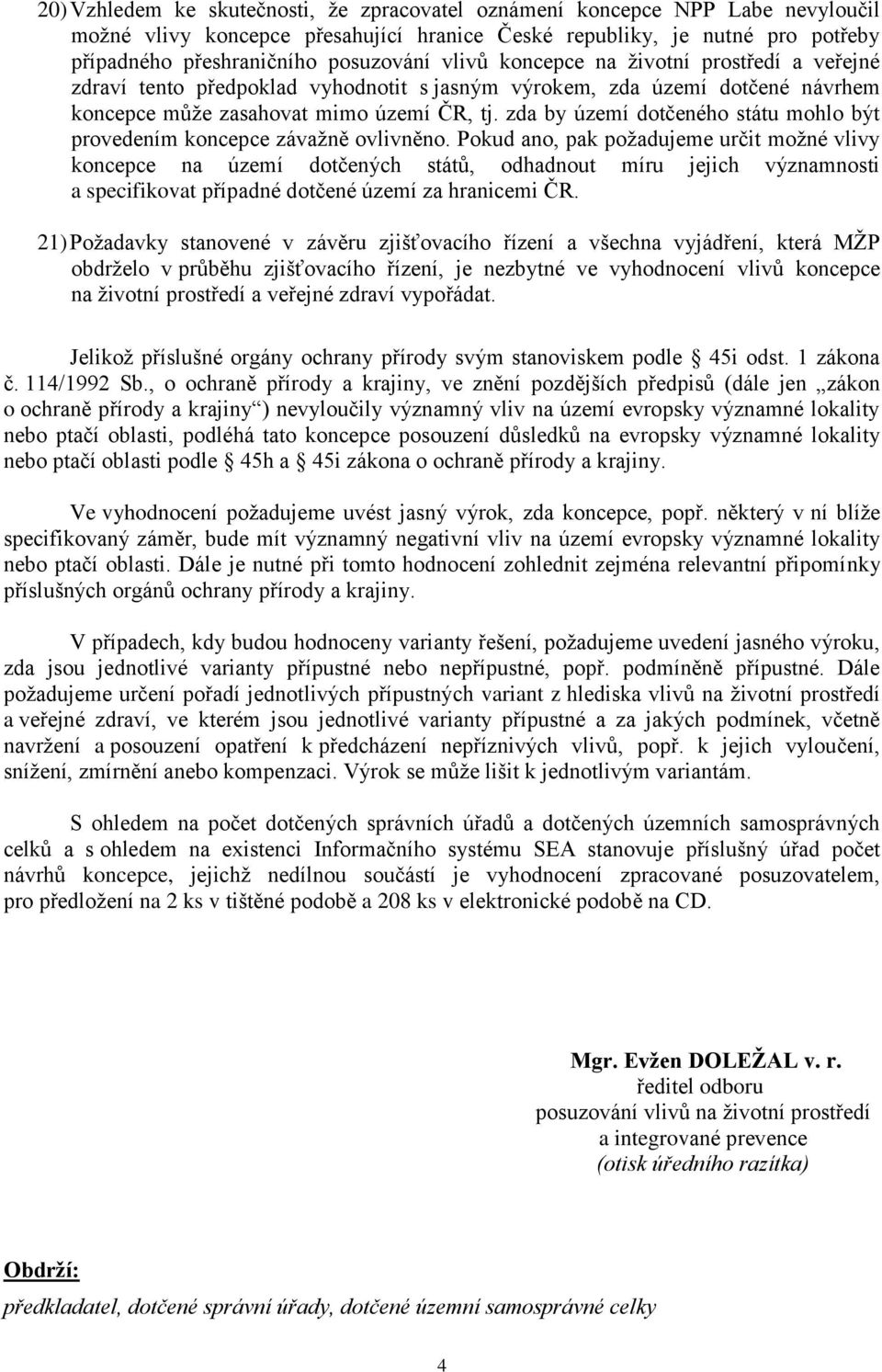 zda by území dotčeného státu mohlo být provedením koncepce závažně ovlivněno.