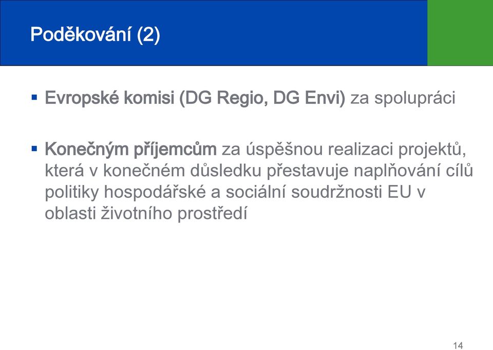 která v konečném důsledku přestavuje naplňování cílů politiky