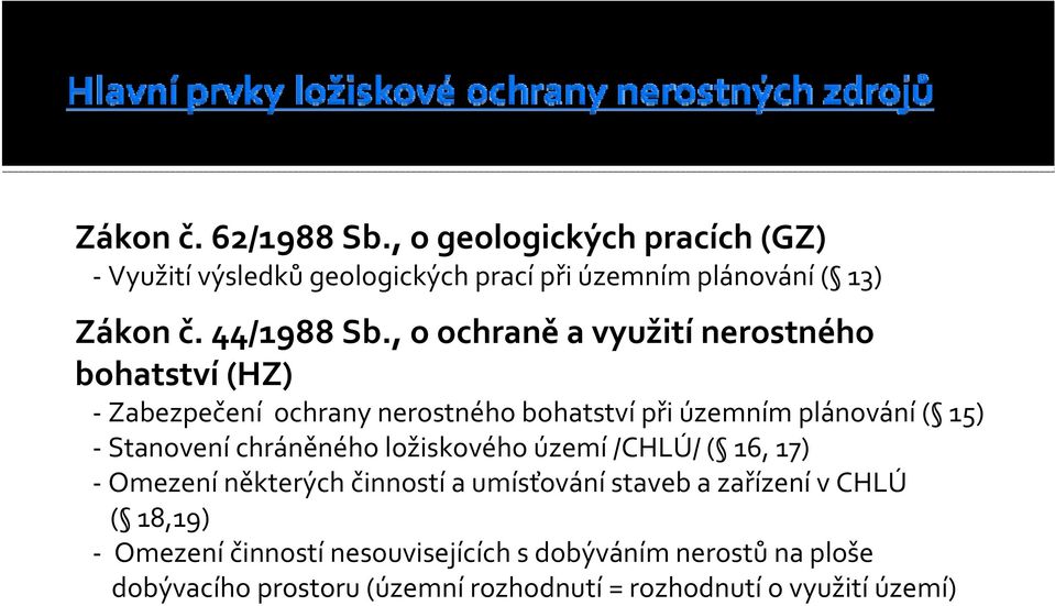 , o ochraně a využití nerostného bohatství (HZ) Zabezpečení ochrany nerostného bohatství při územním plánování ( 15) Stanovení