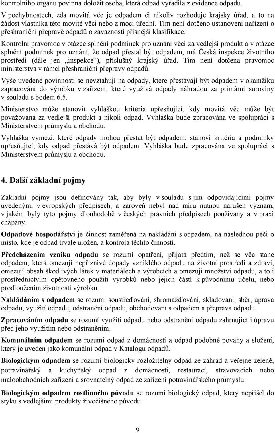 Tím není dotčeno ustanovení nařízení o přeshraniční přepravě odpadů o závaznosti přísnější klasifikace.