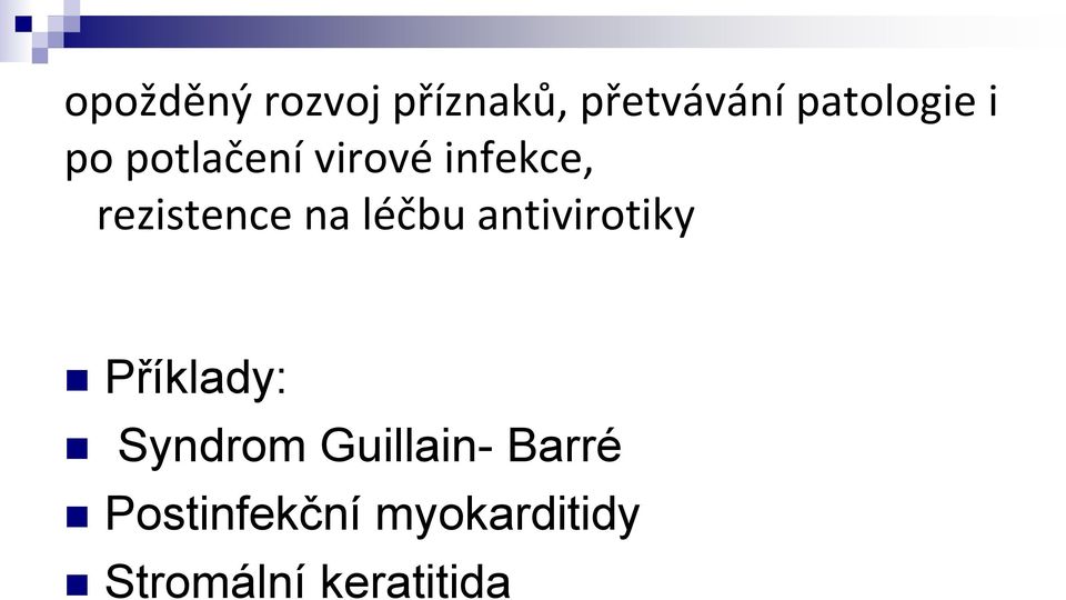 léčbu antivirotiky Příklady: Syndrom Guillain-