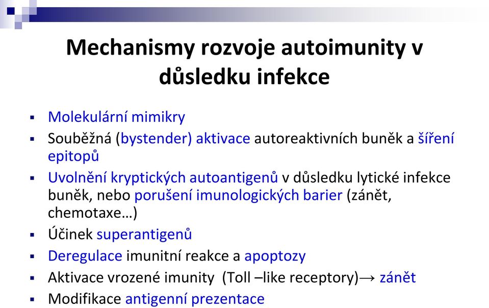 buněk, nebo porušení imunologických barier (zánět, chemotaxe ) Účinek superantigenů Deregulace