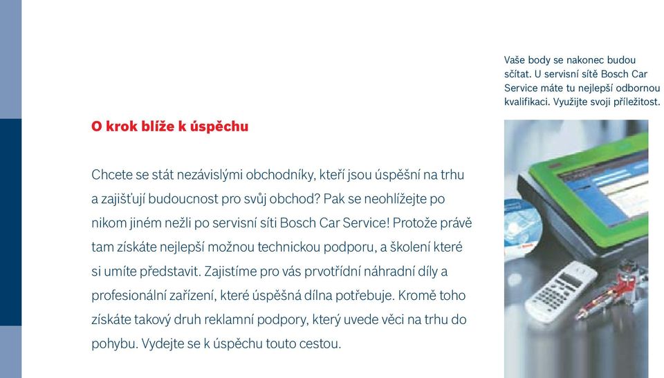 Pak se neohlížejte po nikom jiném nežli po servisní síti Bosch Car Service!