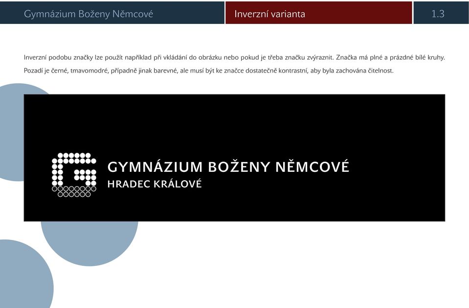 značku zvýraznit. Značka má plné a prázdné bílé kruhy.