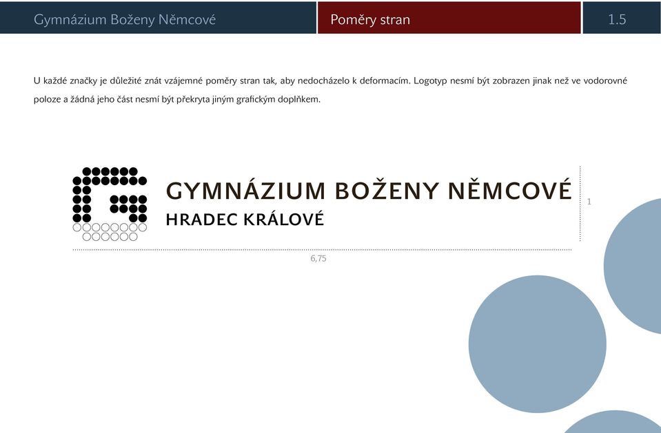 nedocházelo k deformacím.