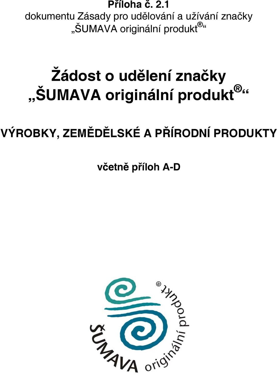 značky ŠUMAVA originální produkt Žádost o