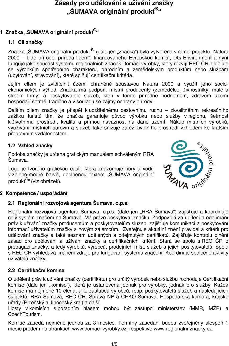 jako součást systému regionálních značek Domácí výrobky, který rozvíjí REC ČR.