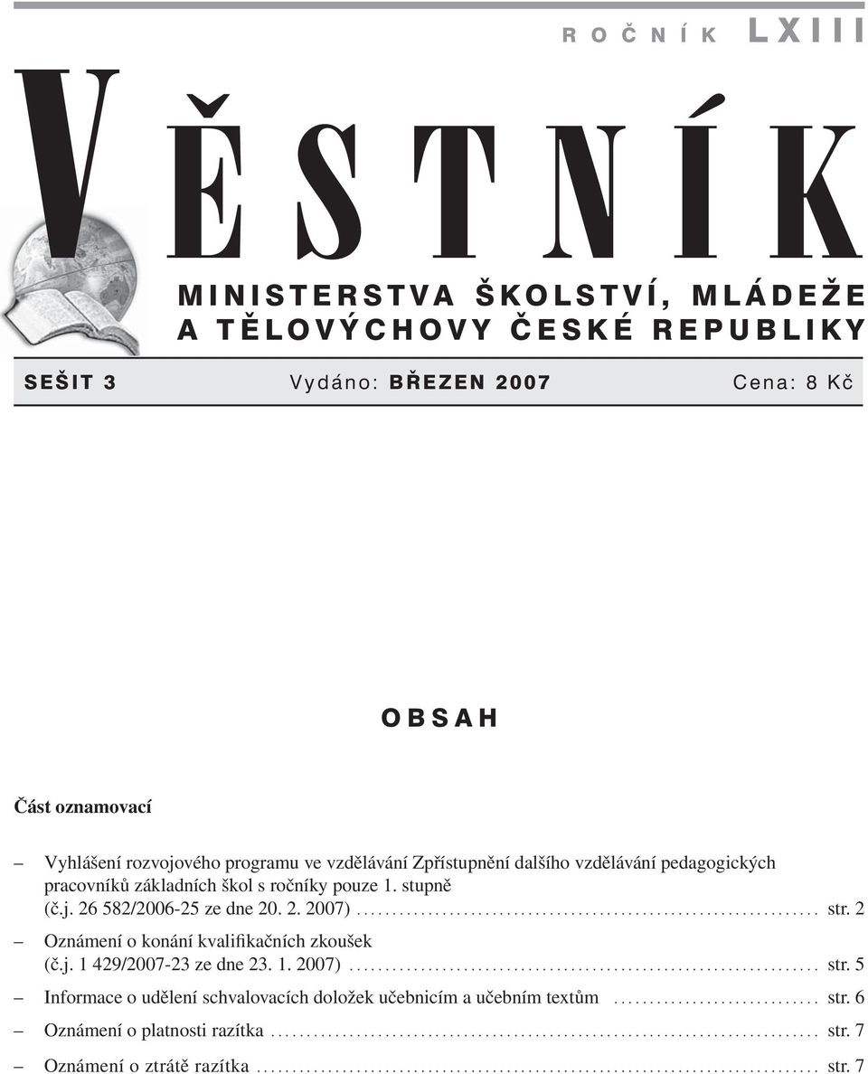 2 Oznámení o konání kvalifikačních zkoušek (č.j. 1 429/2007-23 ze dne 23. 1. 2007).................................................................. str.