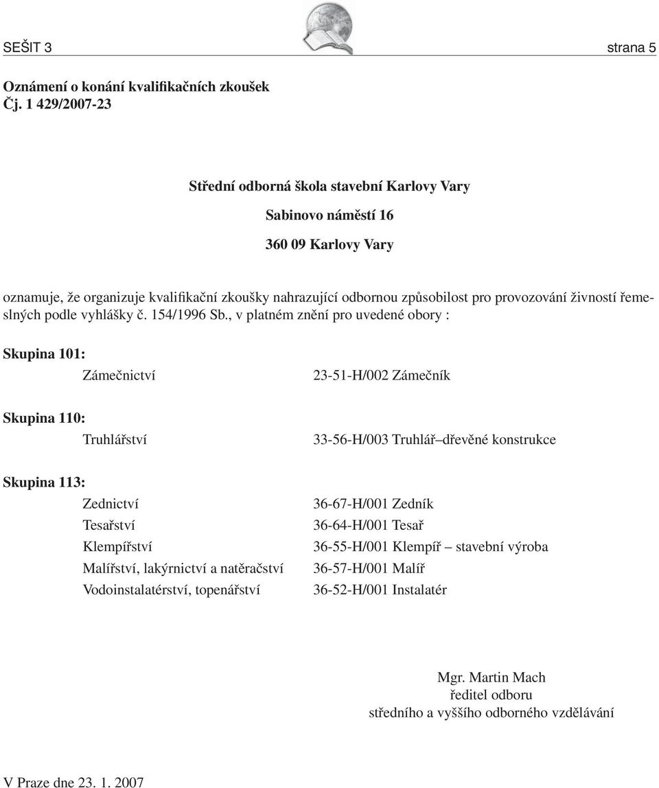 živností řemeslných podle vyhlášky č. 154/1996 Sb.