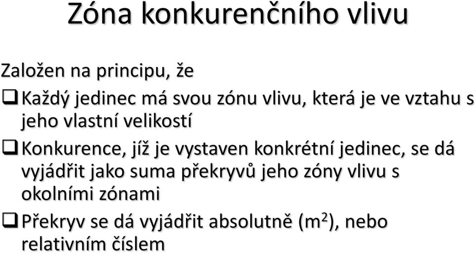 vystaven konkrétní jedinec, se dá vyjádřit jako suma překryvů jeho zóny