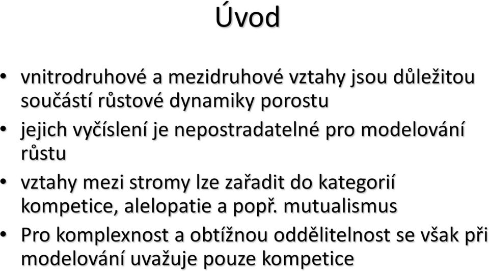 vztahy mezi stromy lze zařadit do kategorií kompetice, alelopatie a popř.