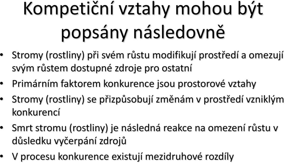 Stromy (rostliny) se přizpůsobují změnám v prostředí vzniklým konkurencí Smrt stromu (rostliny) je