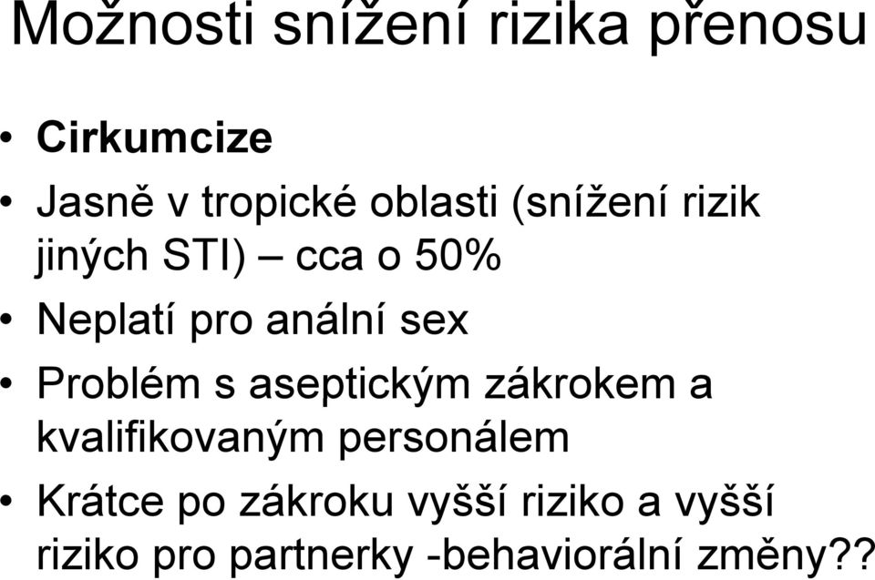 s aseptickým zákrokem a kvalifikovaným personálem Krátce po zákroku