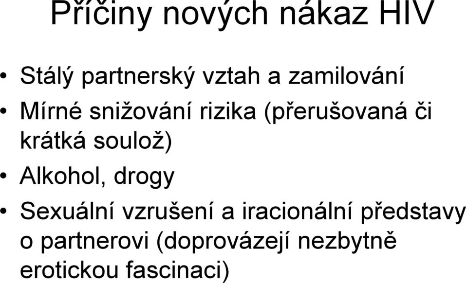 soulož) Alkohol, l drogy Sexuální vzrušení a iracionální