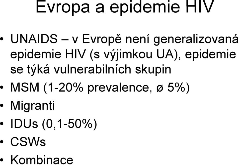 epidemie se týká vulnerabilních skupin MSM