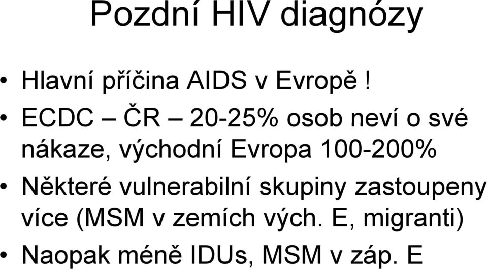 Evropa 100-200% Některé vulnerabilní skupiny zastoupeny