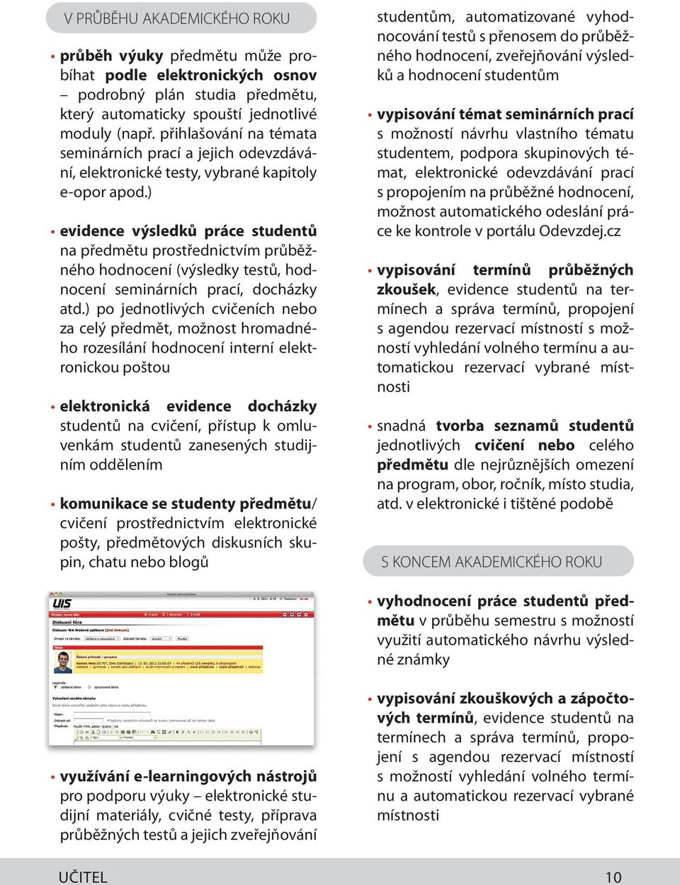 ) evidence výsledků práce studentů na předmětu prostřednictvím průběžného hodnocení (výsledky testů, hodnocení seminárních prací, docházky atd.