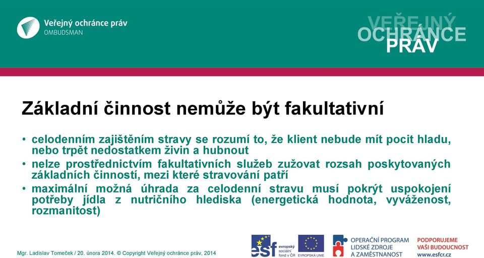 rozsah poskytovaných základních činností, mezi které stravování patří maximální možná úhrada za celodenní