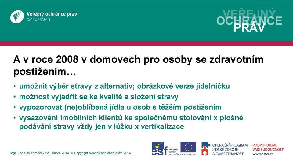 stravy vypozorovat (ne)oblíbená jídla u osob s těžším postižením vysazování