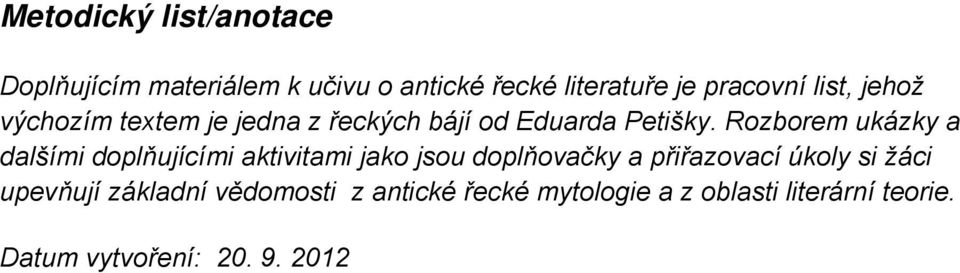 Rozborem ukázky a dalšími doplňujícími aktivitami jako jsou doplňovačky a přiřazovací úkoly si