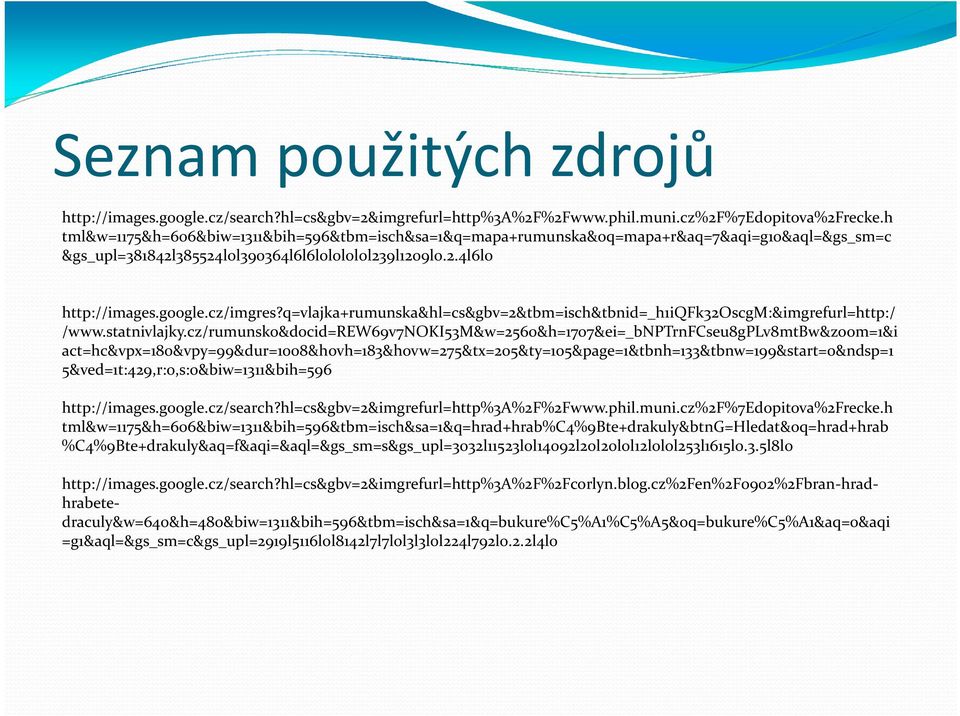 q=vlajka+rumunska&hl=cs&gbv=2&tbm=isch&tbnid=_h1iqfk32oscgm:&imgrefurl=http:/ /www.statnivlajky.