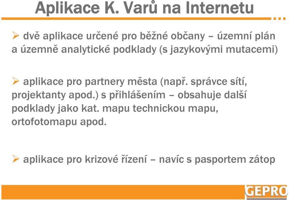 analytické podklady (s jazykovými mutacemi) aplikace pro partnery města (např.