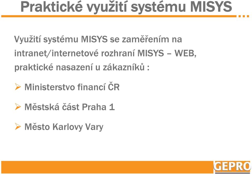 MISYS WEB, praktické nasazení u zákazníků :