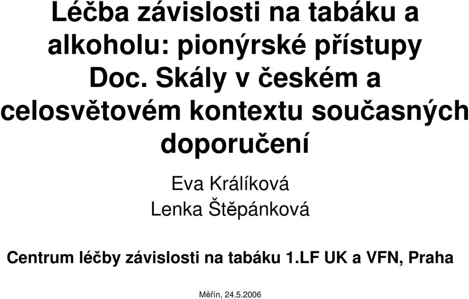 Skály v českém a celosvětovém kontextu současných