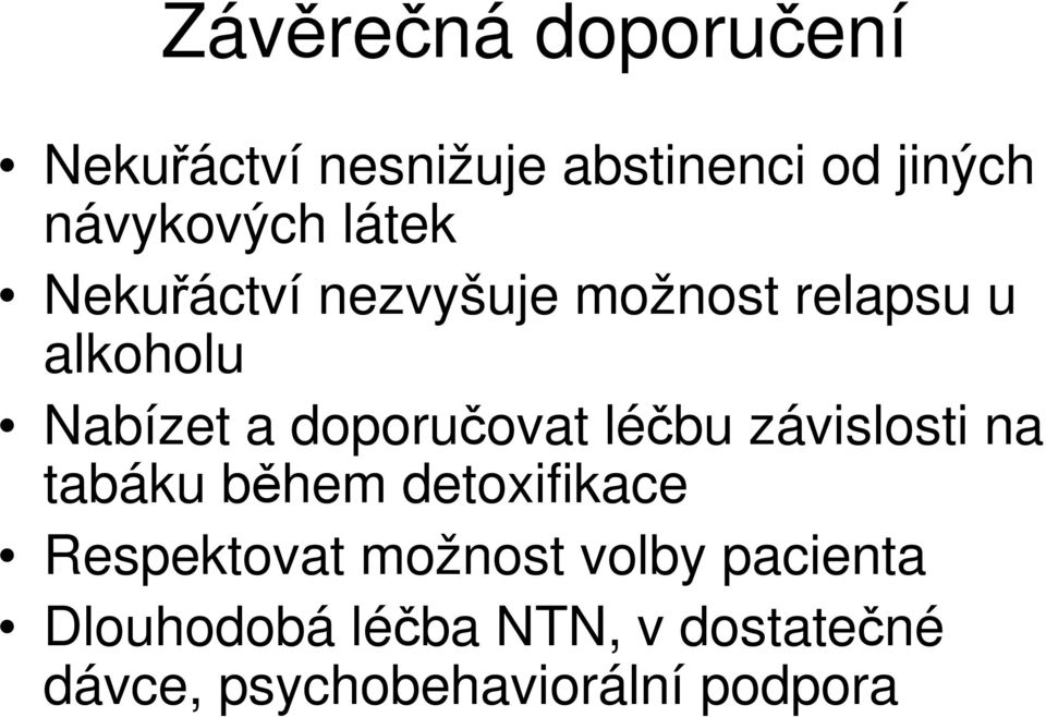 doporučovat léčbu závislosti na tabáku během detoxifikace Respektovat