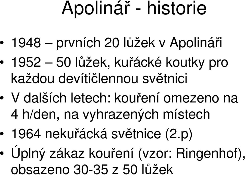 kouření omezeno na 4 h/den, na vyhrazených místech 1964 nekuřácká