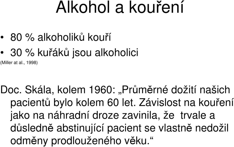 Skála, kolem 1960: Průměrné dožití našich pacientů bylo kolem 60 let.