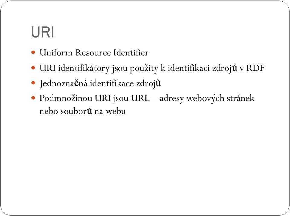 zdrojů v RDF Jednoznačná identifikace zdrojů