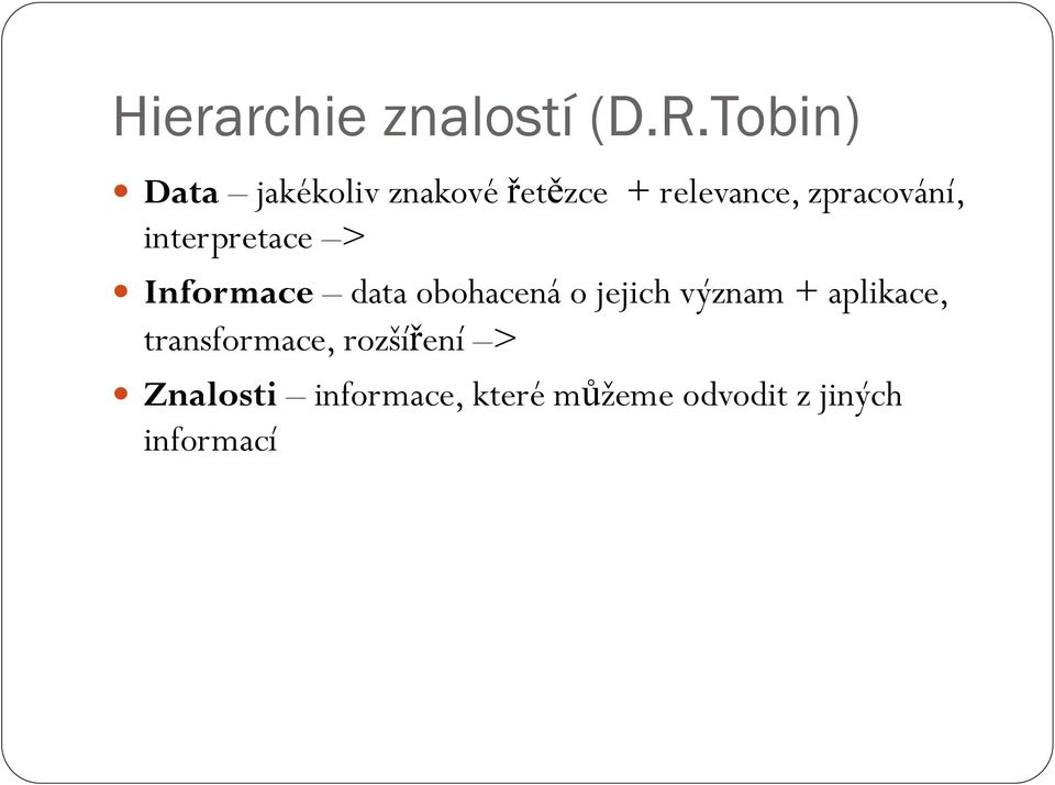 zpracování, interpretace > Informace data obohacená o jejich