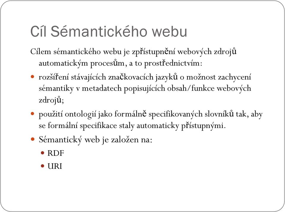 metadatech popisujících obsah/funkce webových zdrojů; použití ontologií jako formálně specifikovaných