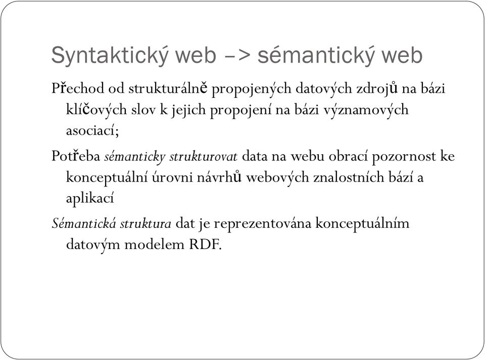 strukturovat data na webu obrací pozornost ke konceptuální úrovni návrhů webových