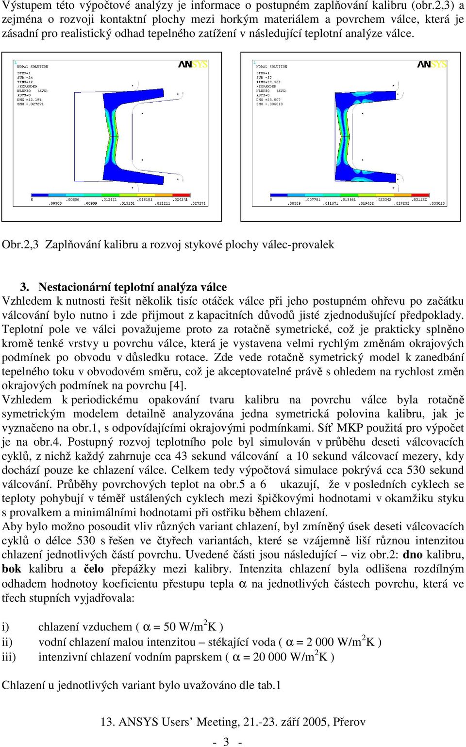 2,3 Zaplování kalibru a rozvoj stykové plochy válec-provalek 3.