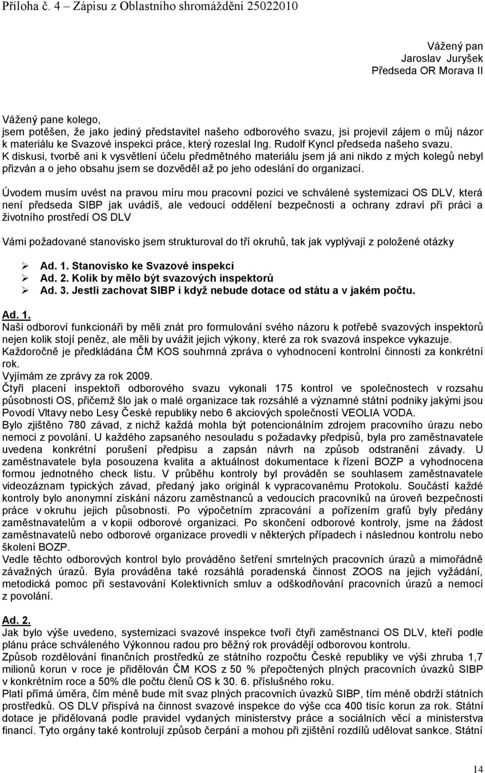o můj názor k materiálu ke Svazové inspekci práce, který rozeslal Ing. Rudolf Kyncl předseda našeho svazu.