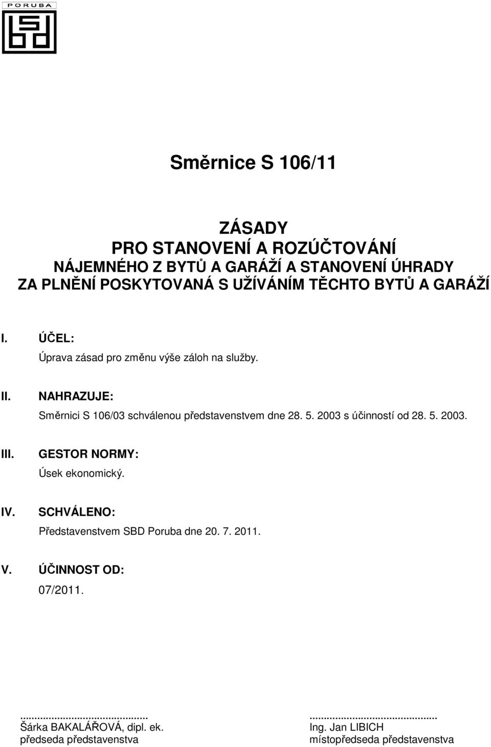 5. 2003 s účinností od 28. 5. 2003. III. GESTOR NORMY: Úsek ekonomický. IV.