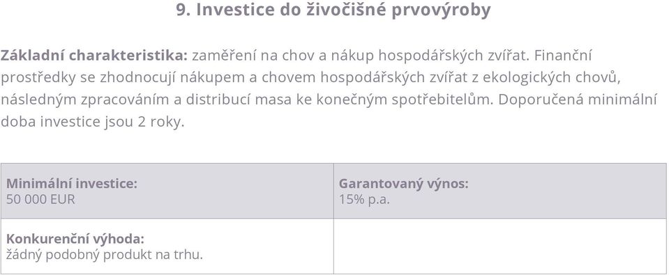 Finanční prostředky se zhodnocují nákupem a chovem hospodářských zvířat z
