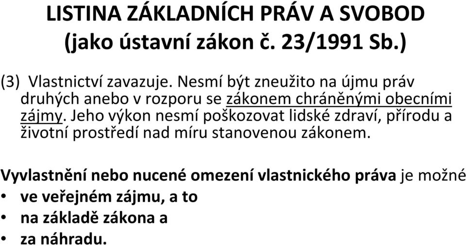 Jeho výkon nesmípoškozovat lidskézdraví, přírodu a životní prostředí nad míru stanovenou zákonem.